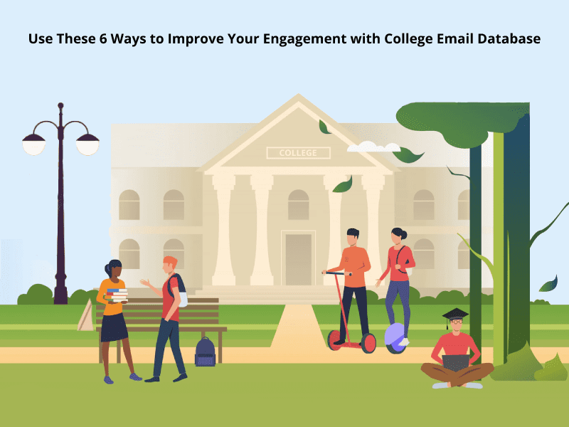 Use These 6 Ways to Improve Your Engagement with College Email Database - SchoolsEmailList